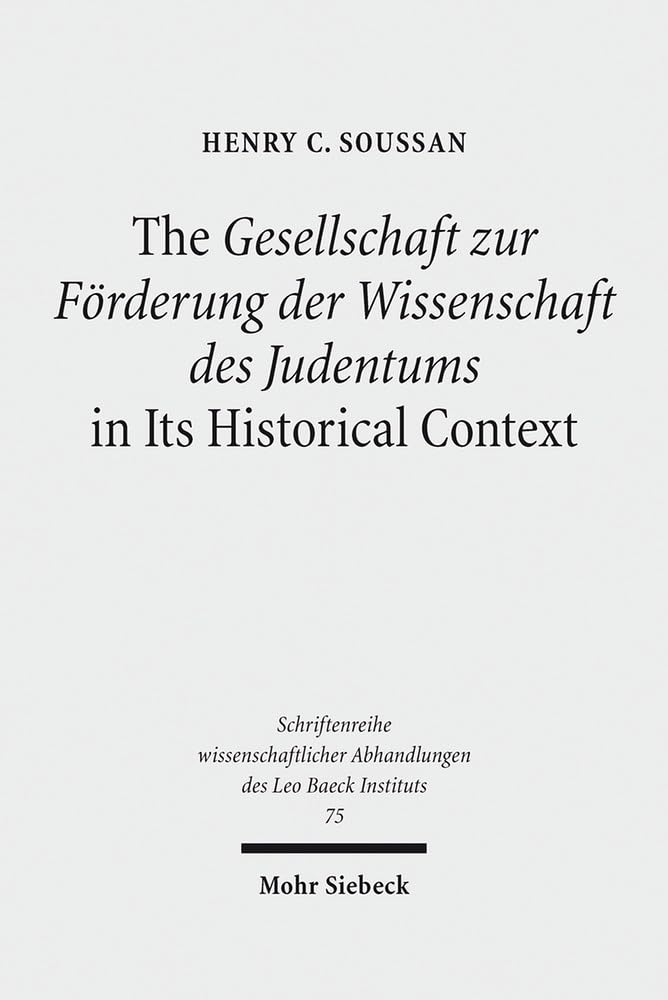 The Gesellschaft zur Frderung der Wissenschaft des Judentums in Its Historical Context (Schriftenreihe Wissenschaftlicher Abhand,Used