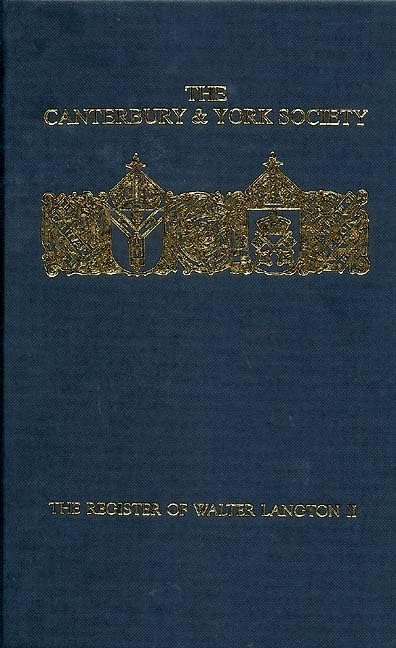 The Register of Walter Langton, Bishop of Coventry and Lichfield, 12961321: volume II (Canterbury & York Society, 97),Used