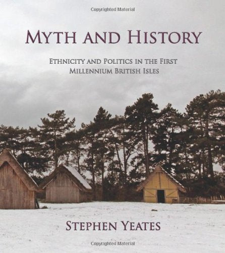 Myth And History: Ethnicity & Politics In The First Millennium British Isles,Used