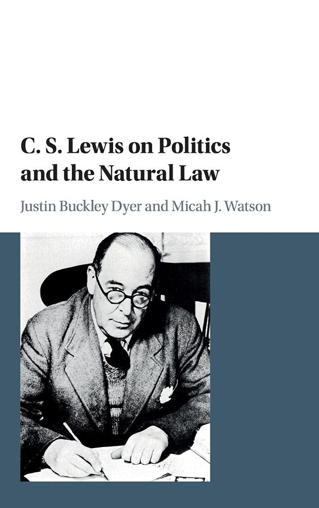 C. S. Lewis on Politics and the Natural Law,Used
