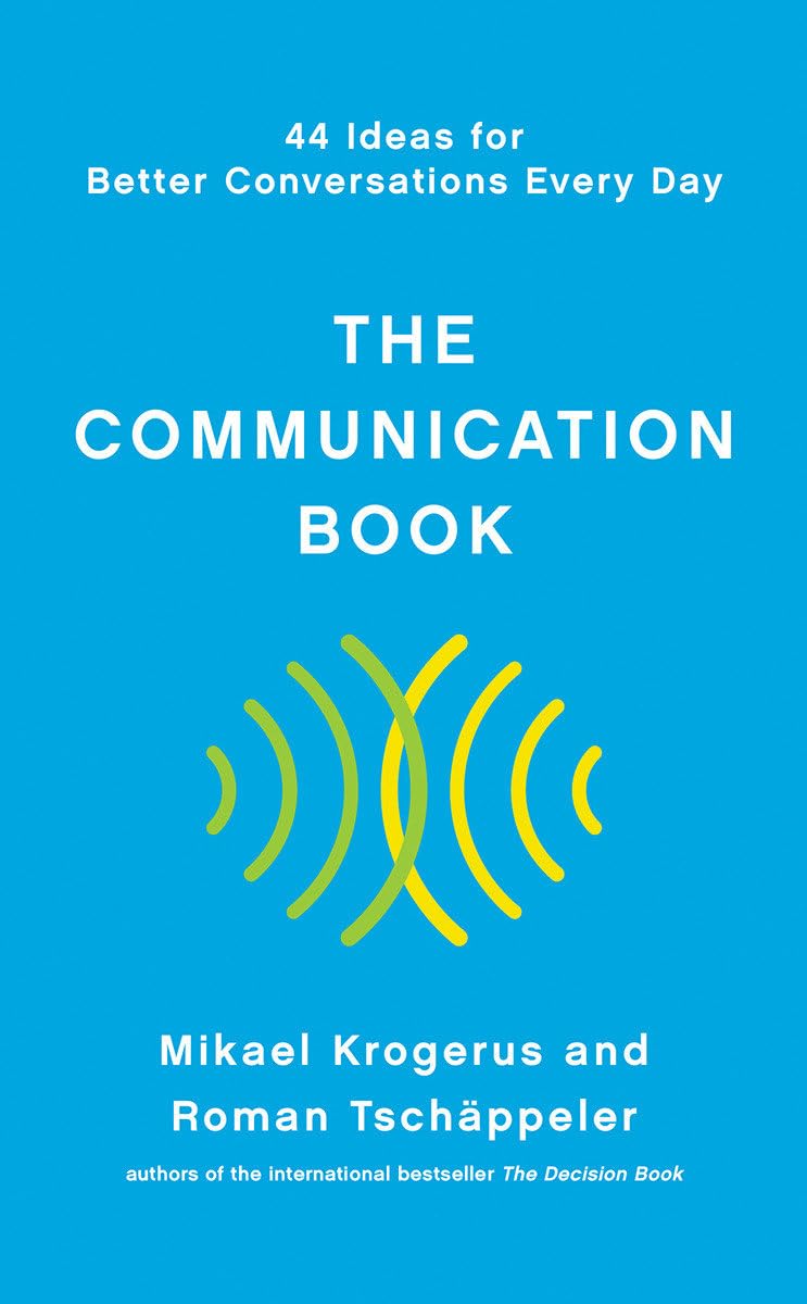 The Communication Book: 44 Ideas for Better Conversations Every Day,Used
