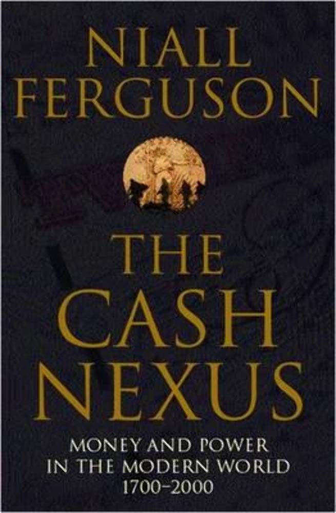 The Cash Nexus : Money And Politics In Modern History, 17002000