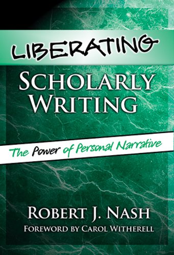 Liberating Scholarly Writing: The Power of Personal Narrative,Used
