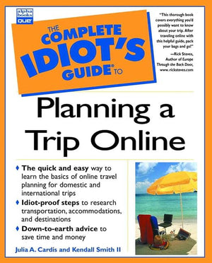 Complete Idiot'S Guide To Planning A Trip Online (Complete Idiot'S Guide)