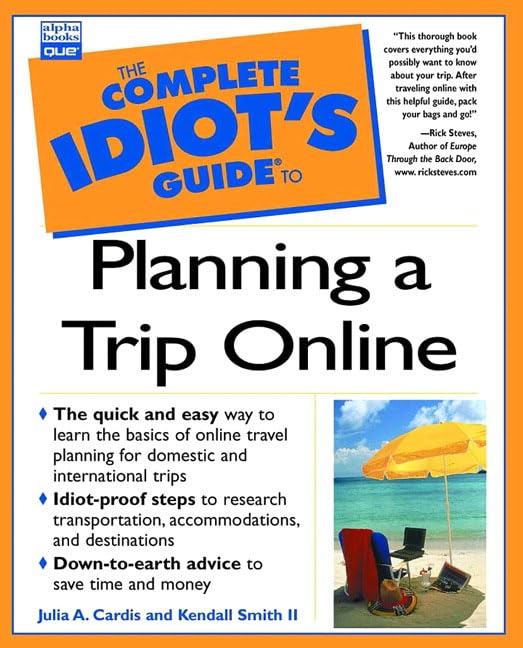 Complete Idiot'S Guide To Planning A Trip Online (Complete Idiot'S Guide)