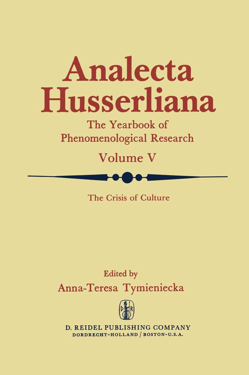 The Crisis of Culture: Steps to Reopen the Phenomenological Research VOL. 5 (Analecta Husserliana),Used