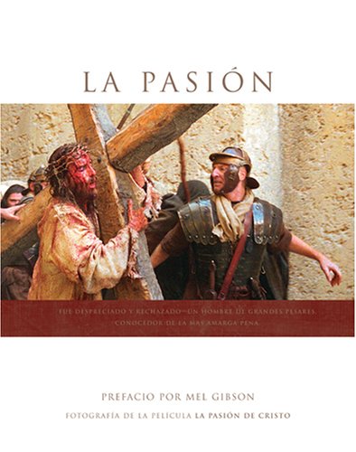 LA Pasion : Fotografia de la Pelicula La Pasion de Cristo / Passion : Photography From The Film The Passion Of the Christ: Fotog,Used