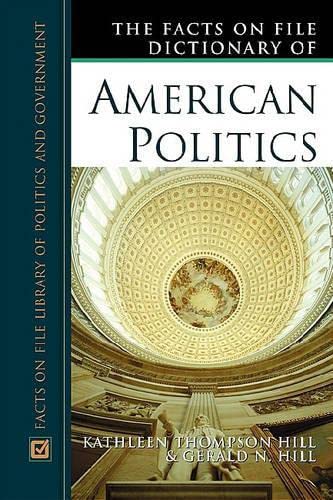 The Facts on File Dictionary of American Politics (Facts on File Library of Politics and Government),Used
