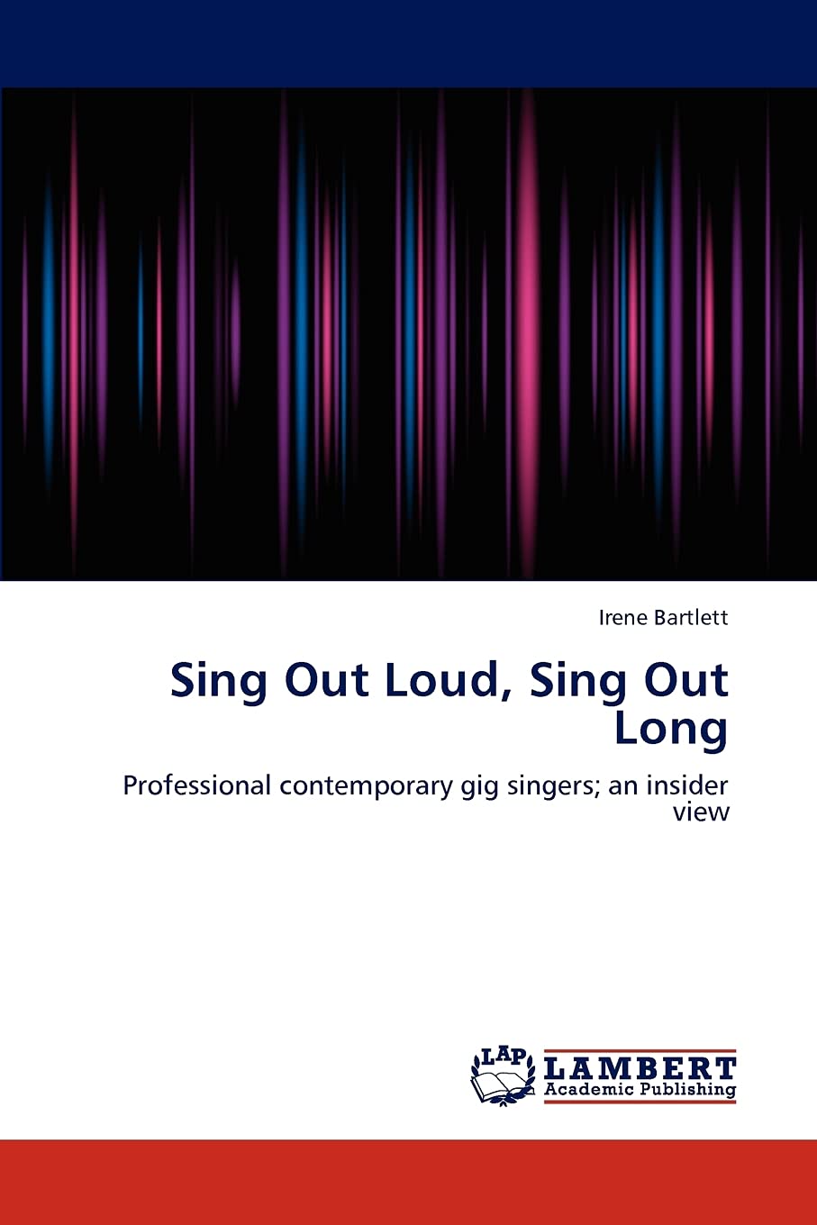 Sing Out Loud, Sing Out Long: Professional contemporary gig singers; an insider view,Used