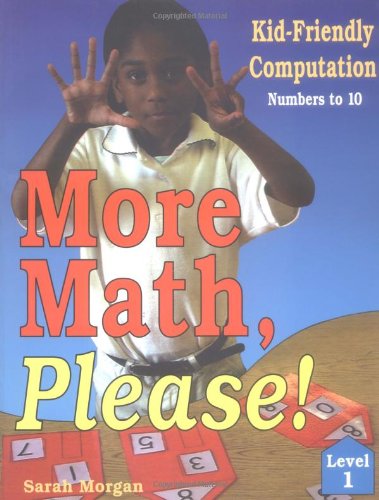 More Math, Please !: KidFriendly Computation : Level 1, Numbers to 10,Used