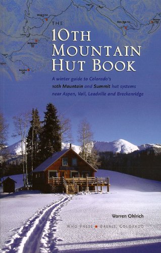 The 10th Mountain Hut Book: A Winter Guide to Colorado's Tenth Mountain and Summit Hut Systems Near Aspen, Vail, Leadville and B,New