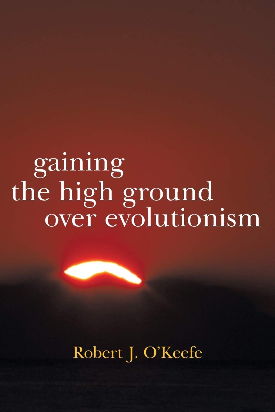 Gaining The High Ground Over Evolutionism,Used