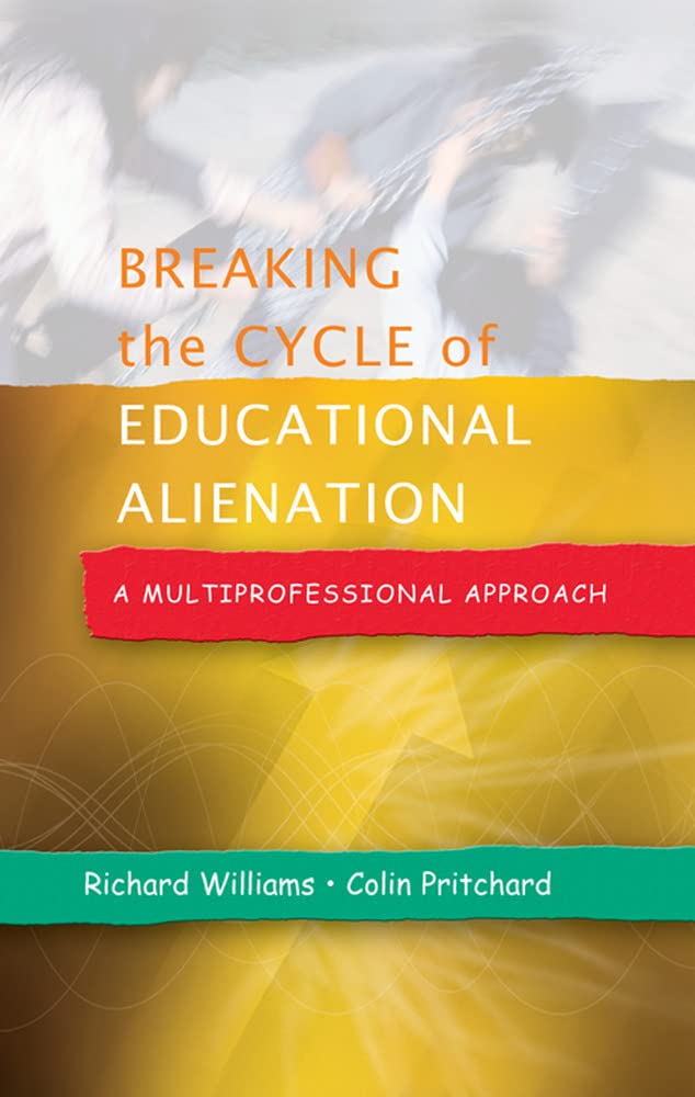 Breaking The Cycle Of Educational Alienation: A Multiprofessional Approach,Used
