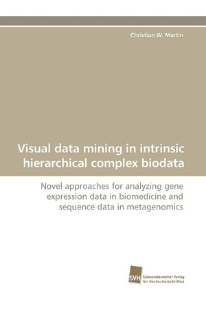 Visual data mining in intrinsic hierarchical complex biodata: Novel approaches for analyzing gene expression data in biomedicine,Used