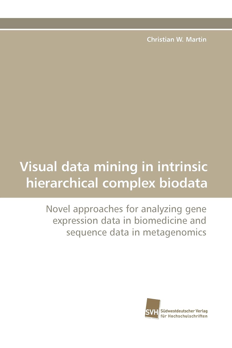 Visual data mining in intrinsic hierarchical complex biodata: Novel approaches for analyzing gene expression data in biomedicine,Used
