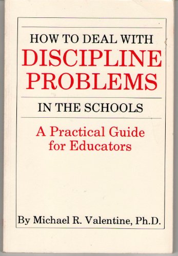 How To Deal With Discipline Problems in the Schools: A Practical Gude for Educators,Used