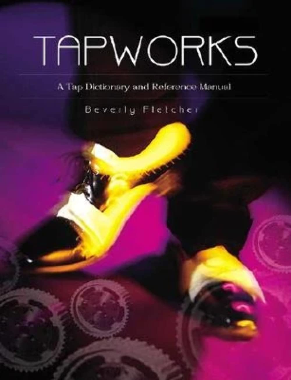 Tapworks: A Tap Dictionary And Reference Manual