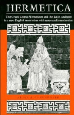 Hermetica: The Greek Corpus Hermeticum and the Latin Asclepius in a New English Translation, with Notes and Introduction,Used