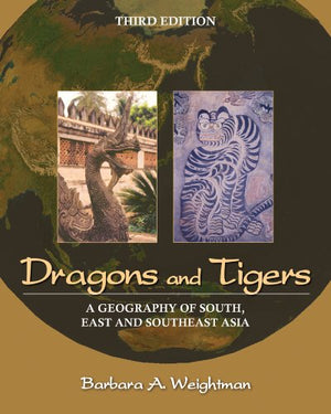 Dragons And Tigers: A Geography Of South, East, And Southeast Asia