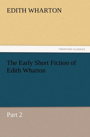 The Early Short Fiction of Edith Wharton,Used