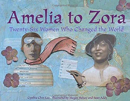 Amelia to Zora: TwentySix Women Who Changed the World,New
