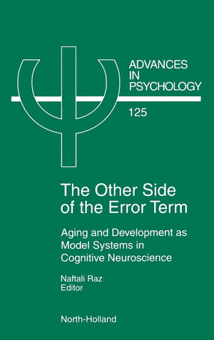 The Other Side of the Error Term: Aging and Development as Model Systems in Cognitive Neuroscience (Volume 125) (Advances in Psy,Used