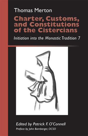 Charter, Customs, and Constitutions of the Cistercians: Initiation into the Monastic Tradition 7 (Volume 41) (Monastic Wisdom Se,Used