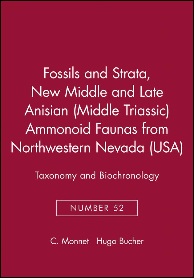 New Middle and Late Anisian Middle Triassic Ammonoid Faunas from Northwestern Nevada USA: Taxonomy and Biochronology (Fossils an,Used