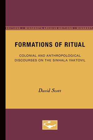 Formations Of Ritual: Colonial And Anthropological Discourses On The Sinhala Yaktovil,Used