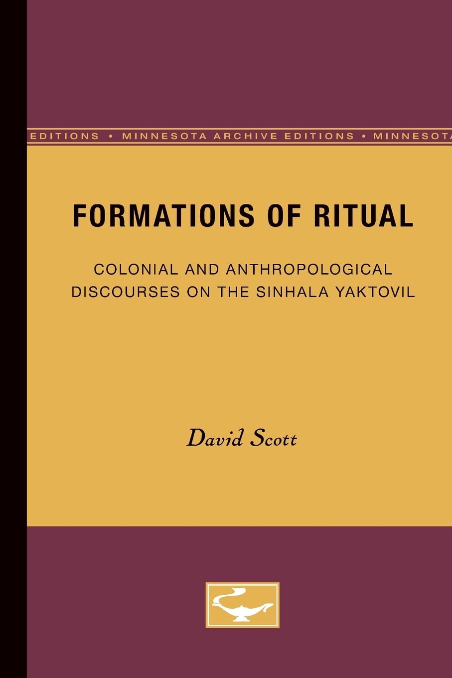 Formations Of Ritual: Colonial And Anthropological Discourses On The Sinhala Yaktovil,Used