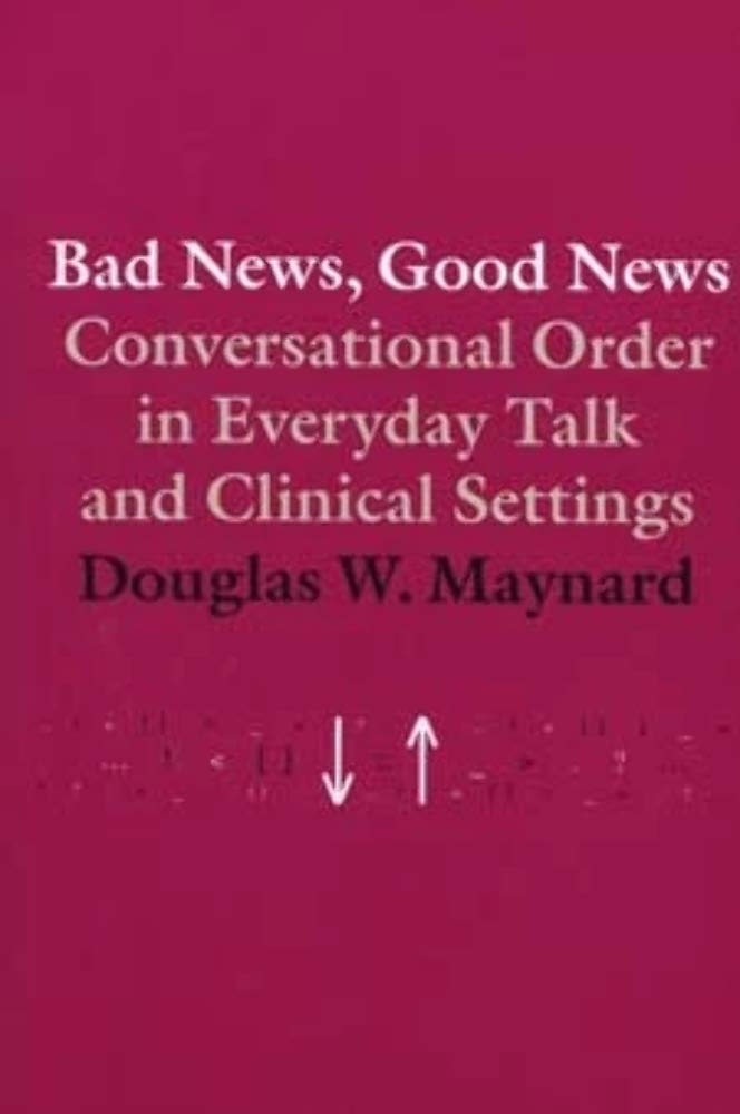 Bad News, Good News: Conversational Order in Everyday Talk and Clinical Settings,Used