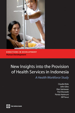 New Insights Into The Provision Of Health Services In Indonesia: A Health Workforce Study (Directions In Development  Human Dev,Used