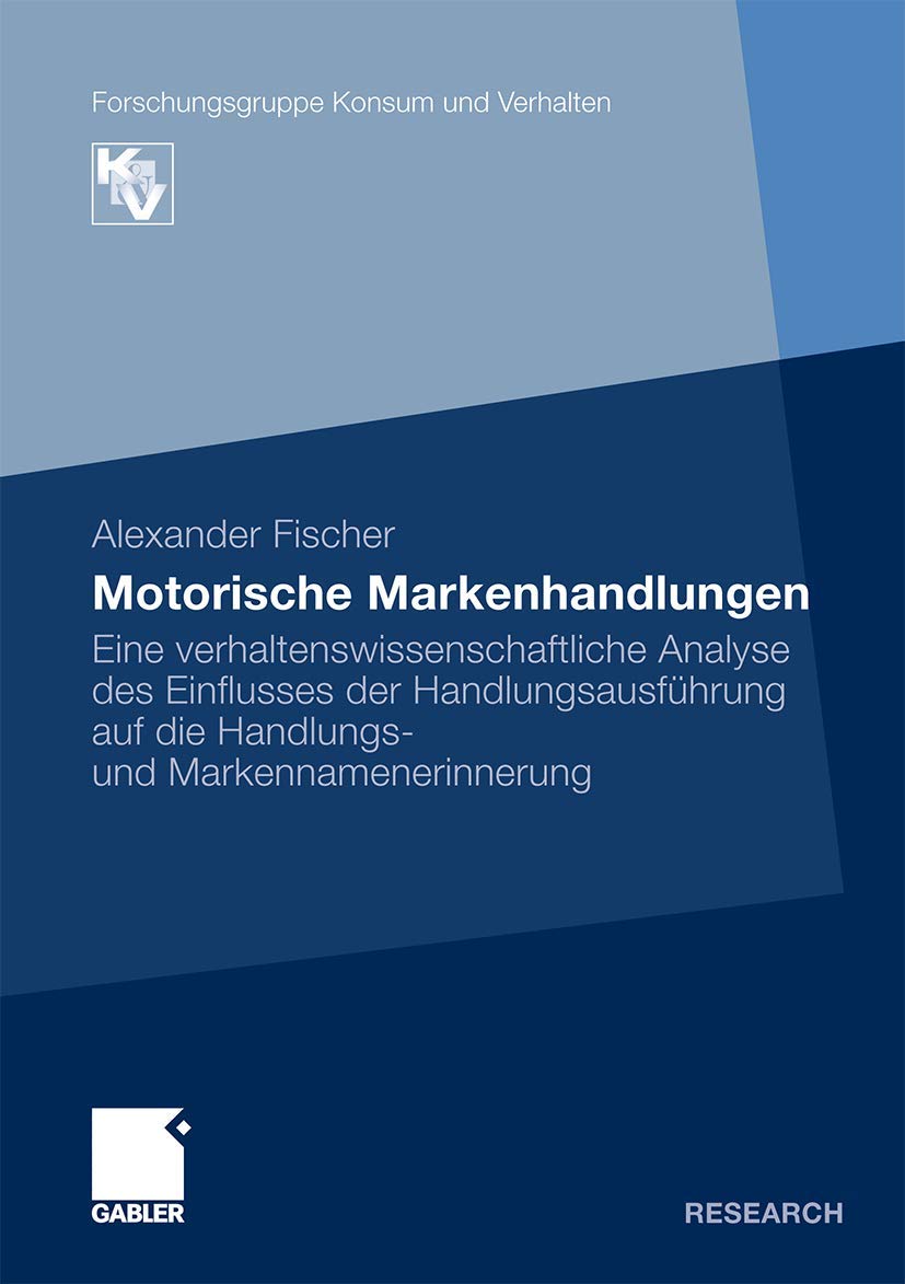 Motorische Markenhandlungen: Eine verhaltenswissenschaftliche Analyse des Einflusses der Handlungsausfhrung auf die Handlungs u,Used