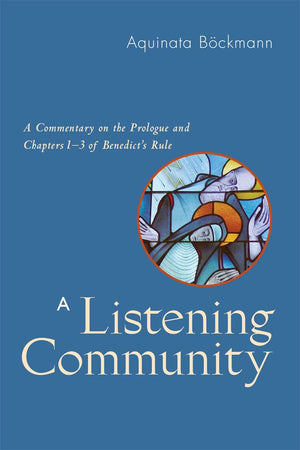 A Listening Community: A Commentary On The Prologue And Chapters 13 Of Benedict'S Rule,Used
