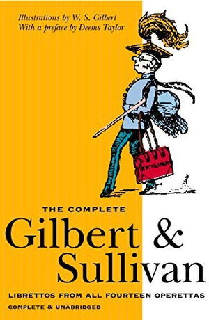 The Complete Gilbert & Sullivan: Librettos from All Fourteen Operettas (Complete & Unabridged),Used