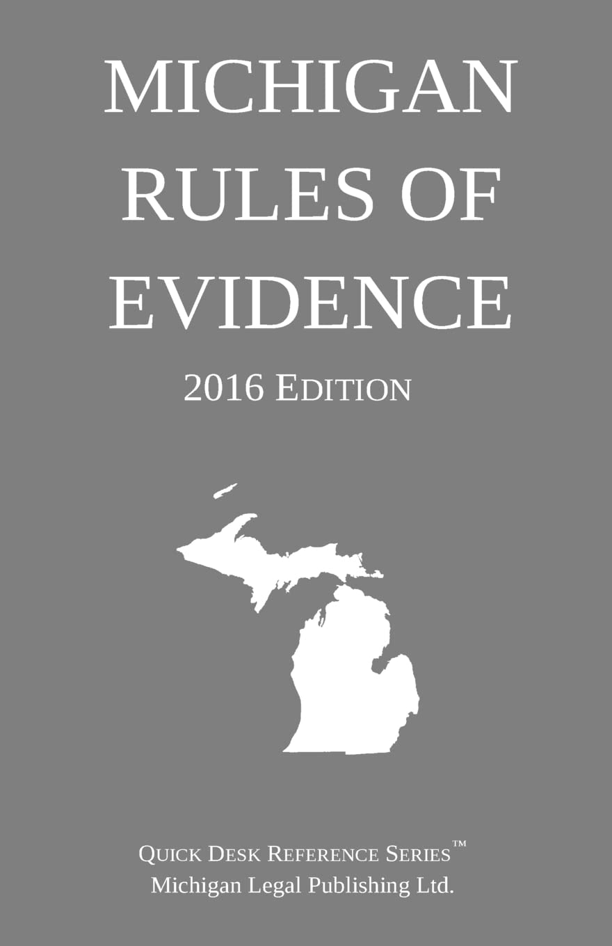 Michigan Rules of Evidence; 2016 Edition,Used