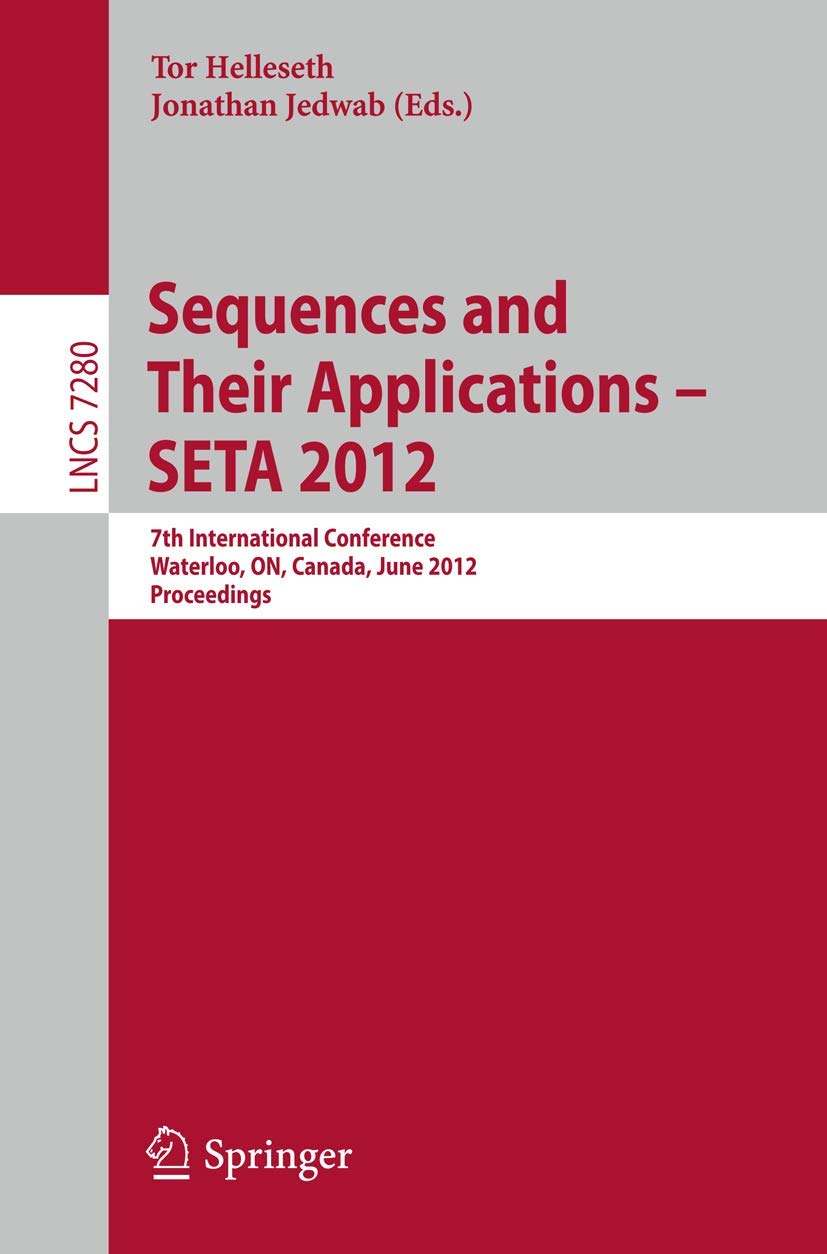 Sequences and Their Applications  SETA 2012: 7th International Conference, SETA 2012, Waterloo, ON, Canada, June 48, 2012. Pr,Used