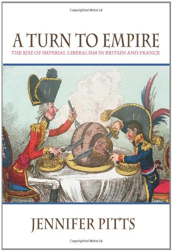 A Turn to Empire: The Rise of Imperial Liberalism in Britain and France,Used