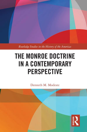 The Monroe Doctrine in a Contemporary Perspective (Routledge Studies in the History of the Americas),Used