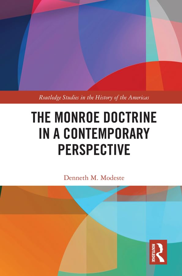 The Monroe Doctrine in a Contemporary Perspective (Routledge Studies in the History of the Americas),Used