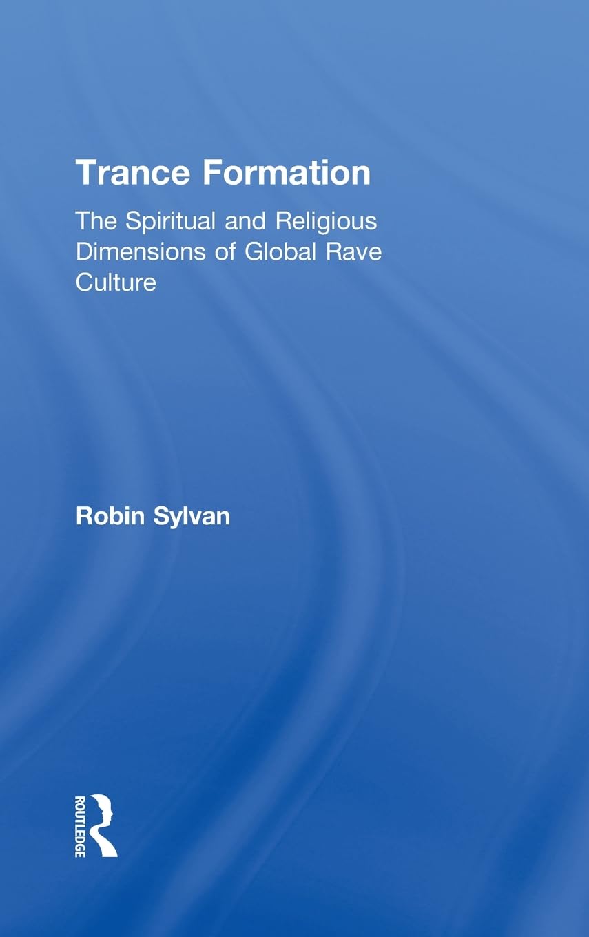 Trance Formation: The Spiritual and Religious Dimensions of Global Rave Culture,Used