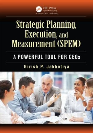 Strategic Planning, Execution, and Measurement (SPEM): A Powerful Tool for CEOs,Used