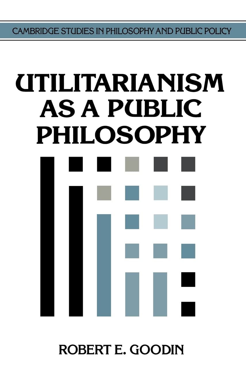 Utilitarianism as a Public Philosophy (Cambridge Studies in Philosophy and Public Policy),Used