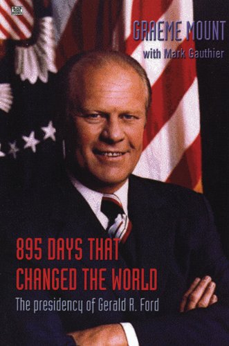 895 Days That Changed The World: The presidency of Gerald R. Ford,Used