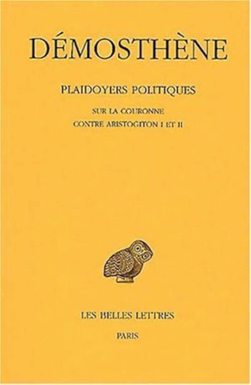 Plaidoyers Politiques: Tome Iv : Sur La Couronne.  Contre Aristogiton I Et Ii. (Collection Des Universites De France Serie Grec,Used