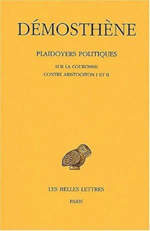Plaidoyers Politiques: Tome Iv : Sur La Couronne.  Contre Aristogiton I Et Ii. (Collection Des Universites De France Serie Grec,Used