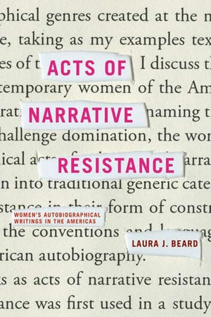 Acts of Narrative Resistance: Women's Autobiographical Writings in the Americas (New World Studies (Paperback)),New