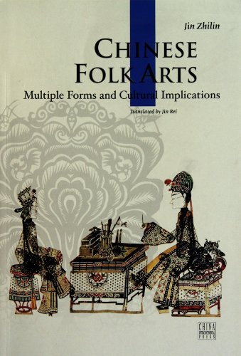 Chinese Folk Arts: Multiple Forms and Cultural Implications,Used