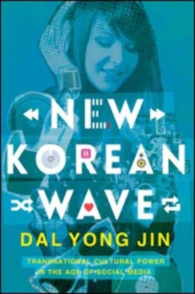 New Korean Wave: Transnational Cultural Power in the Age of Social Media,Used