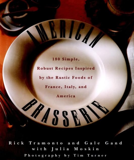 American Brasserie: 180 Simple, Robust Recipes Inspired by the Rustic Foods of France, Italy and America,Used